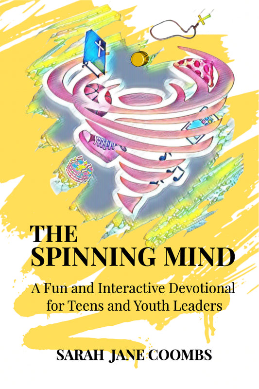 The Spinning Mind: A Fun, Interactive Devotional for Teens and Youth Leaders